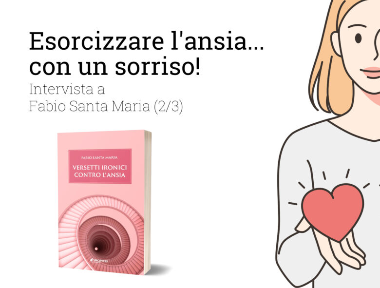 Ansia… esorcizzala con un sorriso! Intervista a Fabio Santa Maria (Parte 2/3)